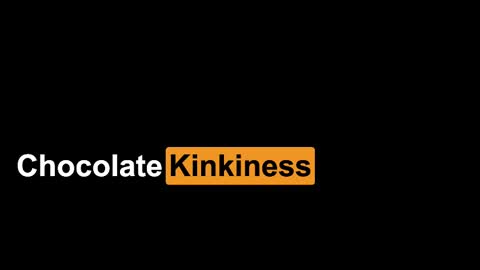 Chocolate Kinkiness online show from January 2025 06:59:02 PM